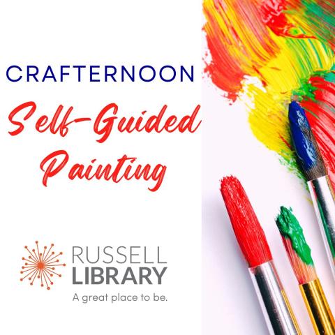 A white square with colorful paint and paintbrushes advertising CRAFTERNOON Self Guided Painting in blue and red lettering. The Russell Library logo is at the bottom