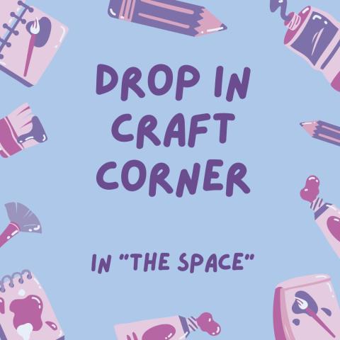 A blue square with craft material doodles in pink and purple surround purple text that says Drop in Craft Corner in The Space