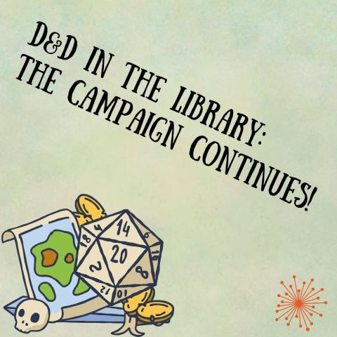 Black text advertises out final D&D in the library campaign on a light green background. Images include an oranger starburst shape and a cluster of materials from dungeons and dragons