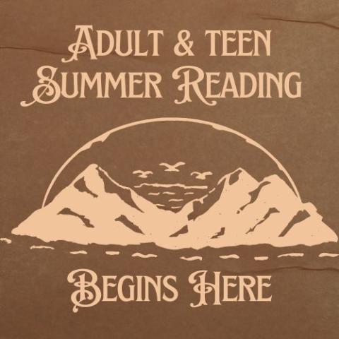 Image of White Mountain on Brown Background with text above the mountain that says Adult and Teen Summer Reading Begins Here