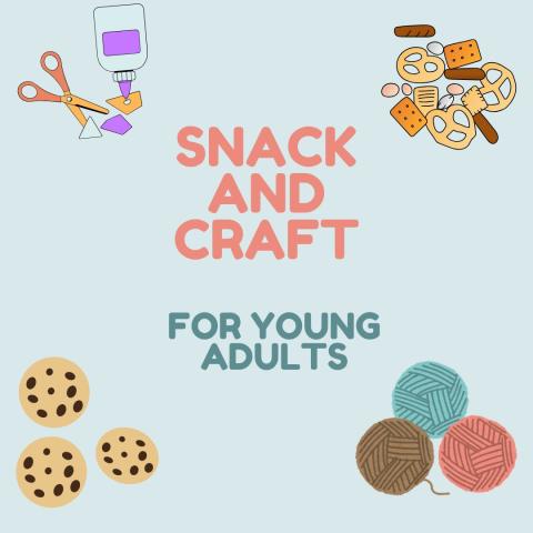 A pale blue square with pink and blue lettering advertising SNACK AND CRAFT FOR YOUNG ADULTS. Around the text are pictures of snacks and crafting materials