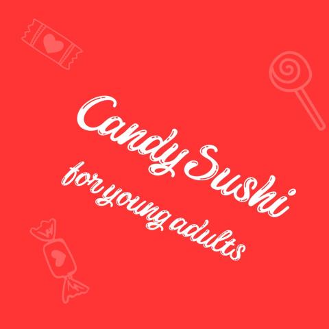 A red square with swirling text that reads CANDY SUSHI for young adults with small images of candy in the background