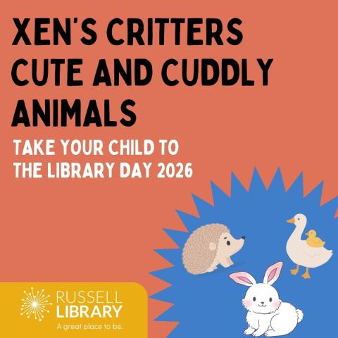 A burnt orange square with black and white lettering advertises Xen's Critters Cute and Cuddly Animals. A blue starburst in the bottom right corner features cartoon animals and a yellow Russell Library logo is seen in the bottom left