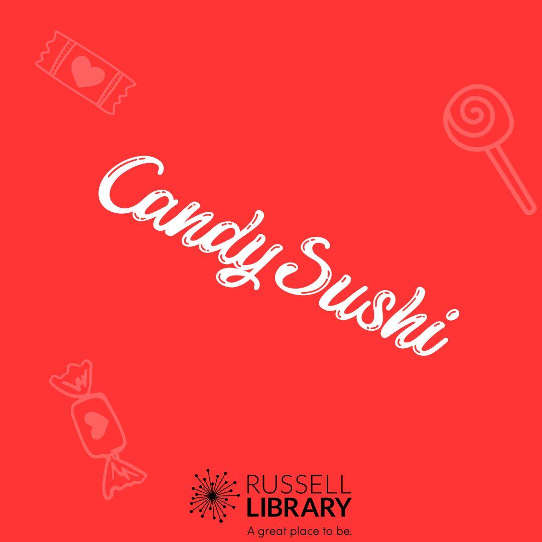 A red square with swirling text that reads CANDY SUSHI with small images of candy in the background